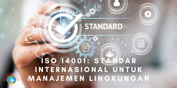 ISO 14001: Standar Internasional untuk Manajemen Lingkungan