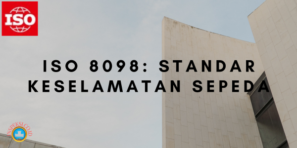 ISO 8098: Standar Keselamatan Sepeda